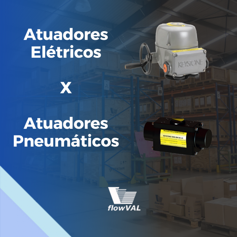 Atuadores elétricos x atuadores pneumáticos