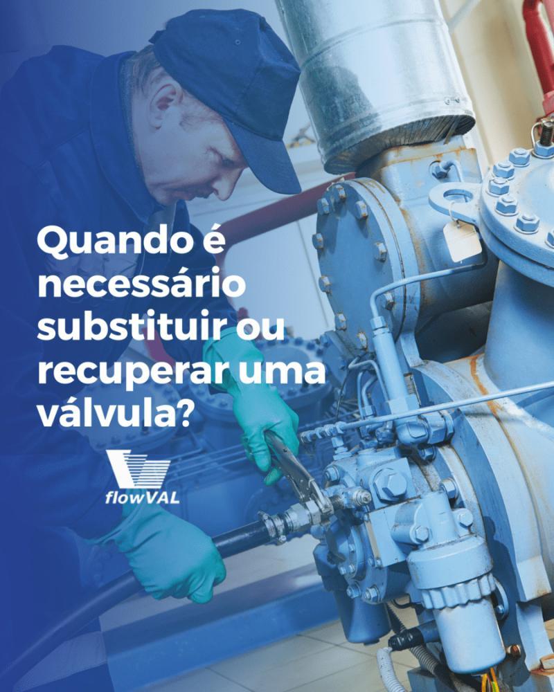 Quando é necessário substituir uma válvula?